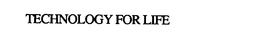 TECHNOLOGY FOR LIFE trademark