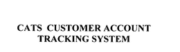 CATS CUSTOMER ACCOUNT TRACKING SYSTEM trademark
