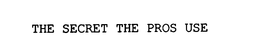 THE SECRET THE PROS USE trademark