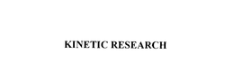 KINETIC RESEARCH trademark