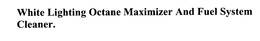 WHITE LIGHTNING OCTANE MAXIMIZER AND FUEL SYSTEM CLEANER trademark