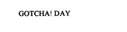GOTCHA! DAY trademark