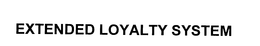 EXTENDED LOYALTY SYSTEM trademark