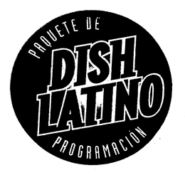 DISH LATINO PAQUETE DE PROGRAMACION trademark