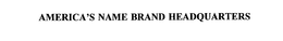 AMERICA'S NAME BRAND HEADQUARTERS trademark