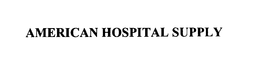 AMERICAN HOSPITAL SUPPLY trademark