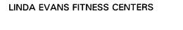 LINDA EVANS FITNESS CENTERS trademark