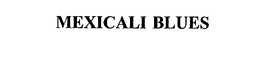 MEXICALI BLUES trademark