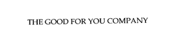 THE GOOD FOR YOU COMPANY trademark