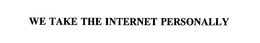 WE TAKE THE INTERNET PERSONALLY trademark