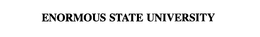 ENORMOUS STATE UNIVERSITY trademark