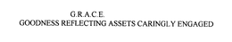 G.R.A.C.E. GOODNESS REFLECTING ASSETS CARINGLY ENGAGED trademark