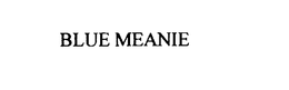 BLUE MEANIE trademark