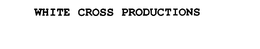 WHITE CROSS PRODUCTIONS trademark