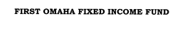 FIRST OMAHA FIXED INCOME FUND trademark