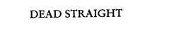 DEAD STRAIGHT trademark