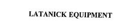 LATANICK EQUIPMENT trademark