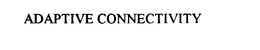 ADAPTIVE CONNECTIVITY trademark