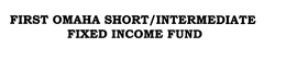 FIRST OMAHA SHORT/INTERMEDIATE FIXED INCOME FUND trademark