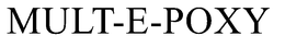 MULT-E-POXY trademark