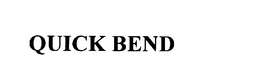 QUICK BEND trademark