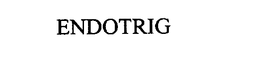 ENDOTRIG trademark