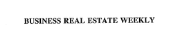 BUSINESS REAL ESTATE WEEKLY trademark