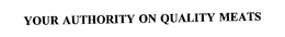 YOUR AUTHORITY ON QUALITY MEATS trademark