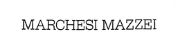 MARCHESI MAZZEI trademark