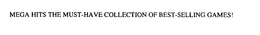 MEGA HITS THE MUST-HAVE COLLECTION OF BEST-SELLING GAMES! trademark