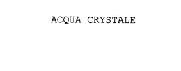 ACQUA CRYSTALE trademark