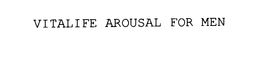 VITALIFE AROUSAL FOR MEN trademark