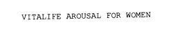 VITALIFE AROUSAL FOR WOMEN trademark