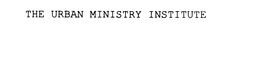 THE URBAN MINISTRY INSTITUTE trademark