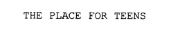 THE PLACE FOR TEENS trademark