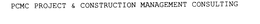 PCMC PROJECT & CONSTRUCTION MANAGEMENT CONSULTING trademark