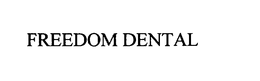 FREEDOM DENTAL trademark