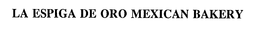 LA ESPIGA DE ORO MEXICAN BAKERY trademark
