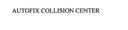 AUTOFIX COLLISION CENTER trademark
