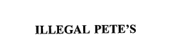 ILLEGAL PETE'S trademark
