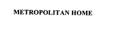 METROPOLITAN HOME trademark