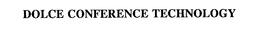 DOLCE CONFERENCE TECHNOLOGY trademark