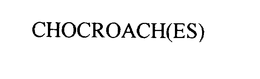 CHOCROACHES trademark