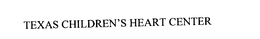 TEXAS CHILDREN'S HEART CENTER trademark
