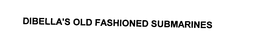DIBELLA'S OLD FASHIONED SUBMARINES trademark