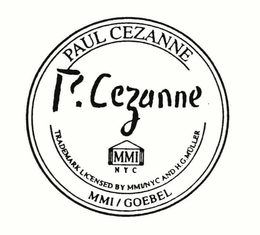 PAUL CEZANNE P. CEZANNE MMI NYC TRADEMARK LICENSED BY MMI/NYC AND H.G.MULLER MMI/GOEBEL trademark