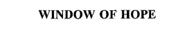 WINDOW OF HOPE trademark