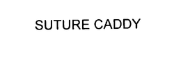 SUTURE CADDY trademark