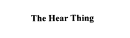 THE HEAR THING trademark