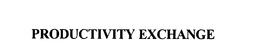 PRODUCTIVITY EXCHANGE trademark
